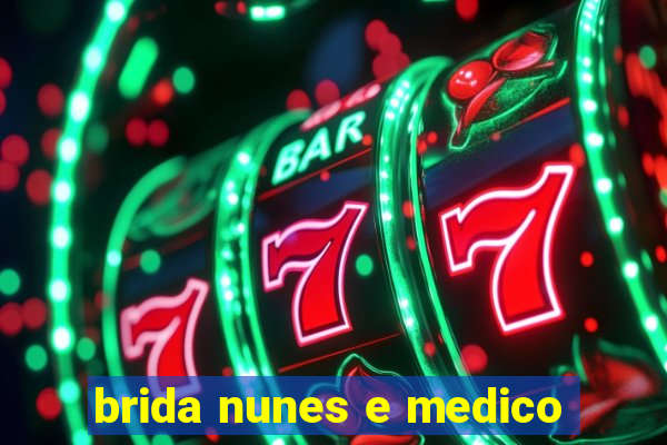brida nunes e medico